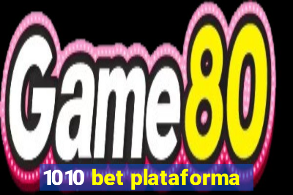 1010 bet plataforma